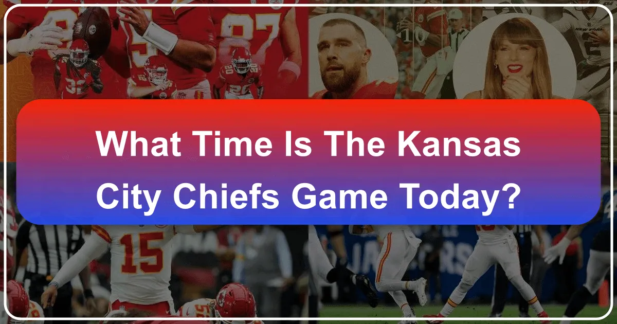 What Time Is The Kansas City Chiefs Game Today?