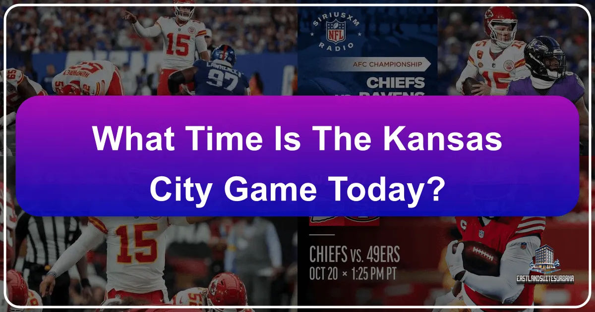 What Time is the Kansas City Game Today? Your Ultimate Guide to a Memorable Game Day Experience