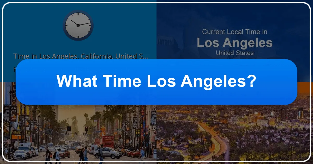 What Time Los Angeles: Navigating Your Clock in the City of Angels