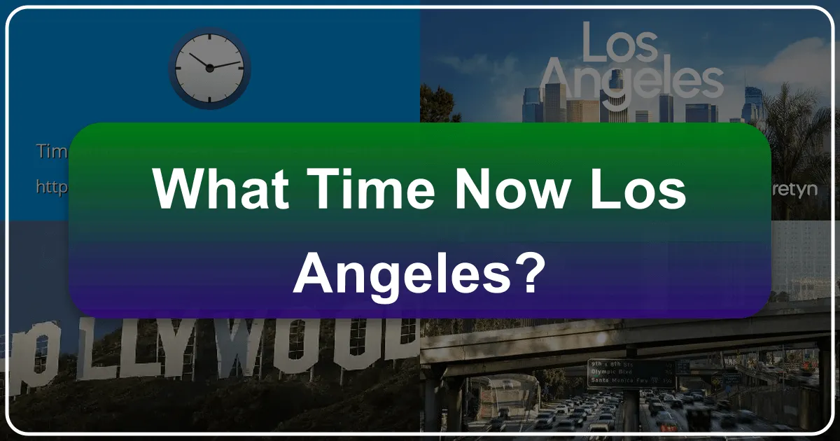 What Time Now Los Angeles: Mastering Your Clock in the City of Angels
