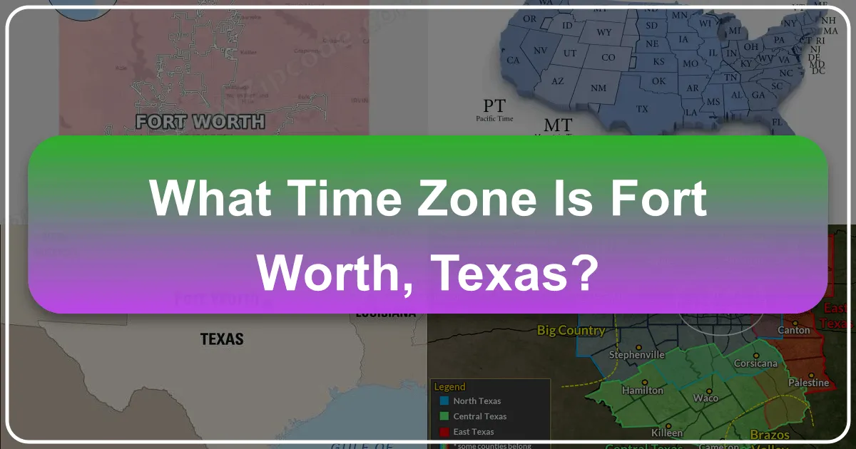 What Time Zone Is Fort Worth, Texas? Your Essential Guide to Planning a DFW Adventure