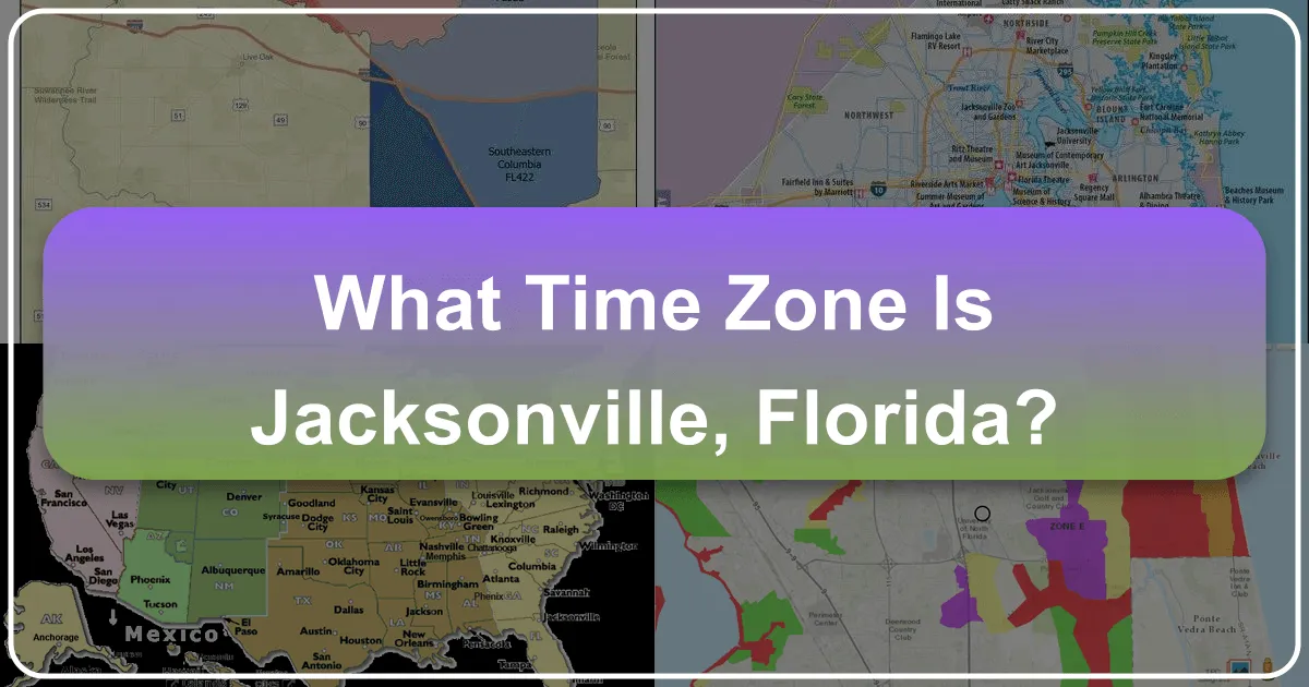 What Time Zone Is Jacksonville, Florida? Navigating Time and Exploration in the River City