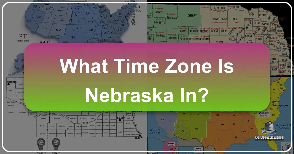 Understanding Nebraska's Time Zones: A Comprehensive Travel Guide
