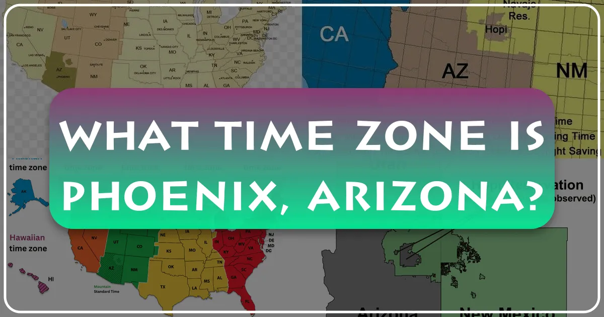 What Time Zone Is Phoenix, Arizona?