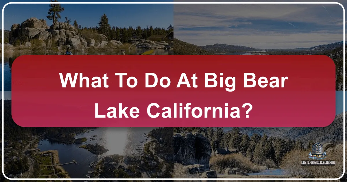 What To Do At Big Bear Lake California?