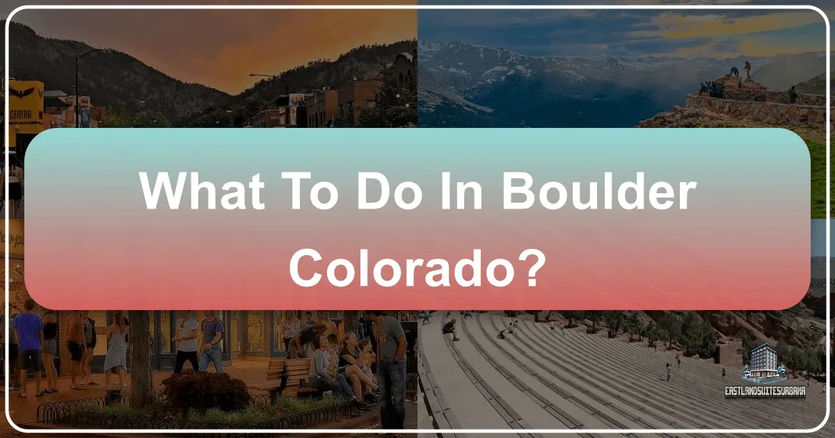 What To Do In Boulder Colorado?