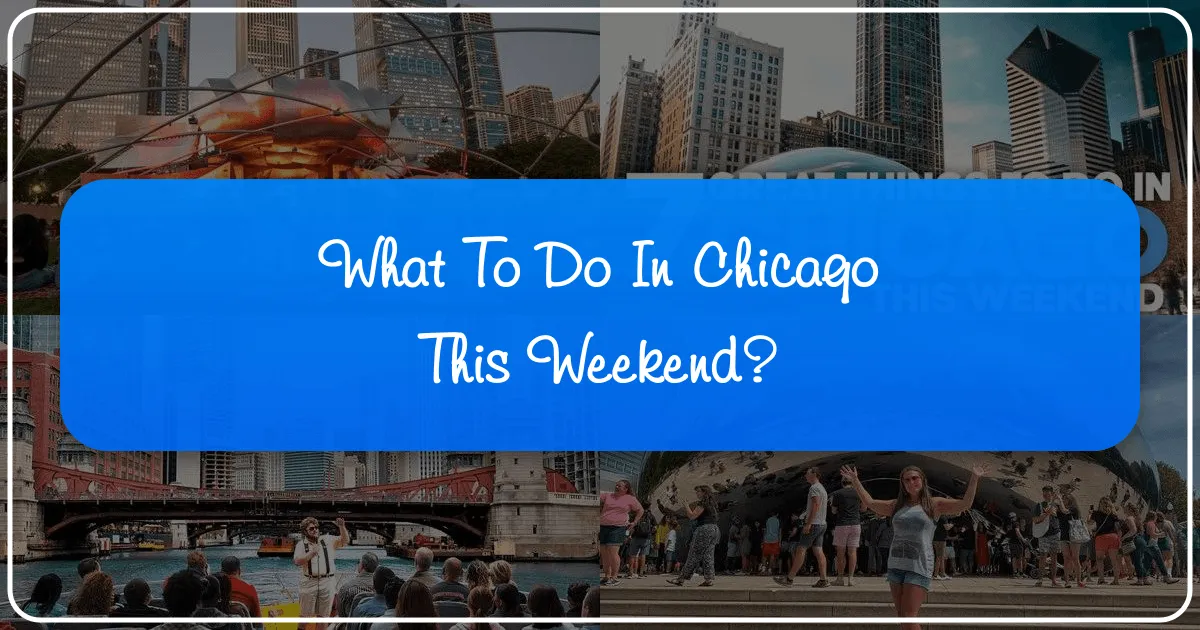 What to Do in Chicago This Weekend