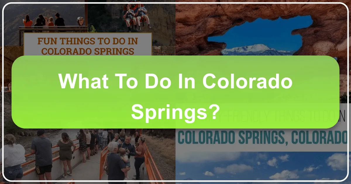 What to Do in Colorado Springs: An Ultimate Guide to Adventure and Relaxation