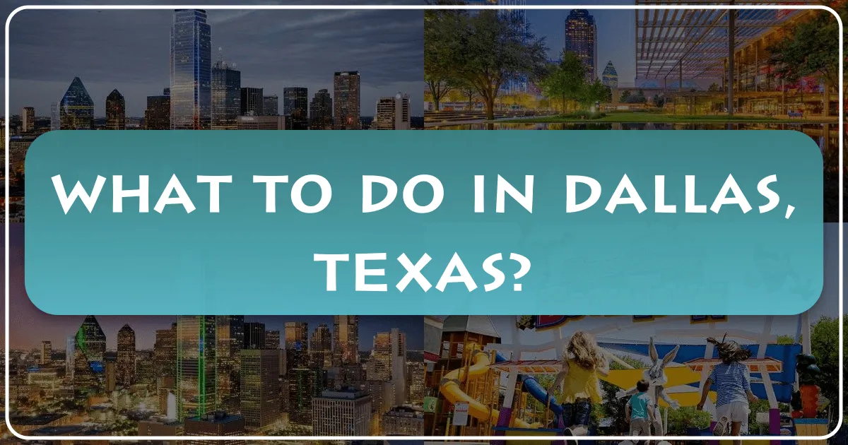 What to Do in Dallas, Texas