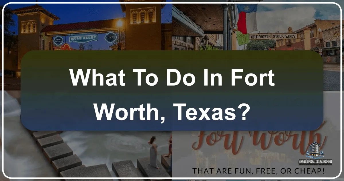 What To Do In Fort Worth, Texas?