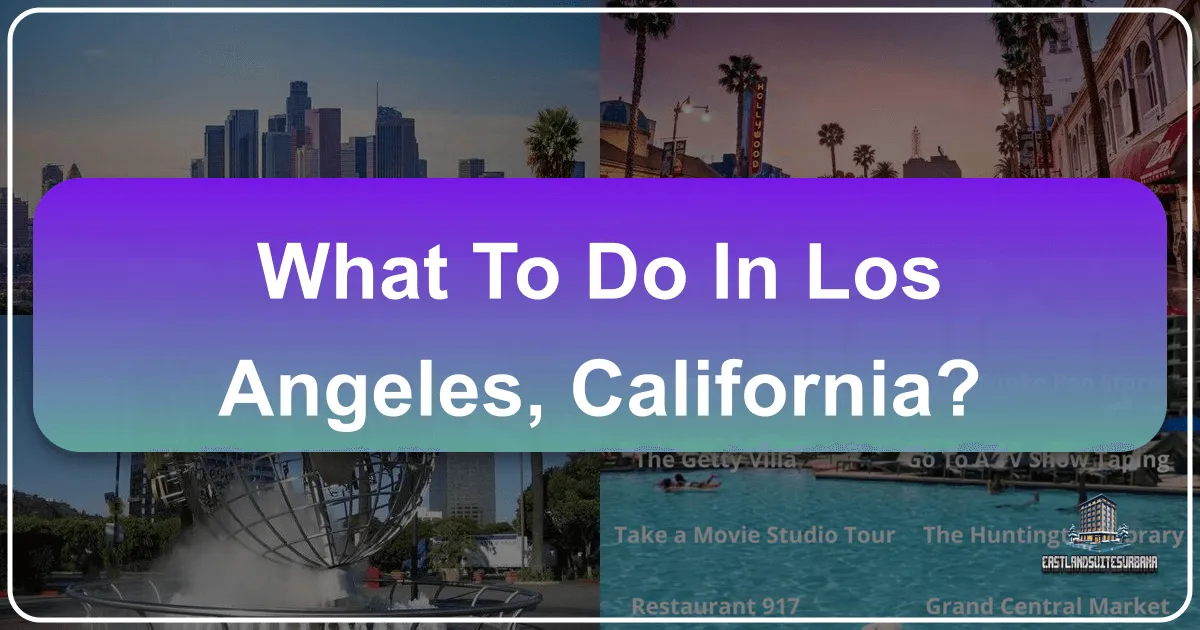 What To Do In Los Angeles, California?