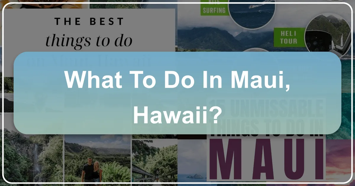 What to Do in Maui, Hawaii