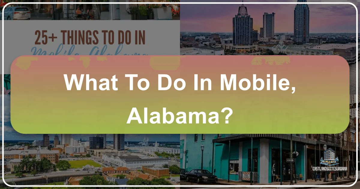 What to Do in Mobile, Alabama