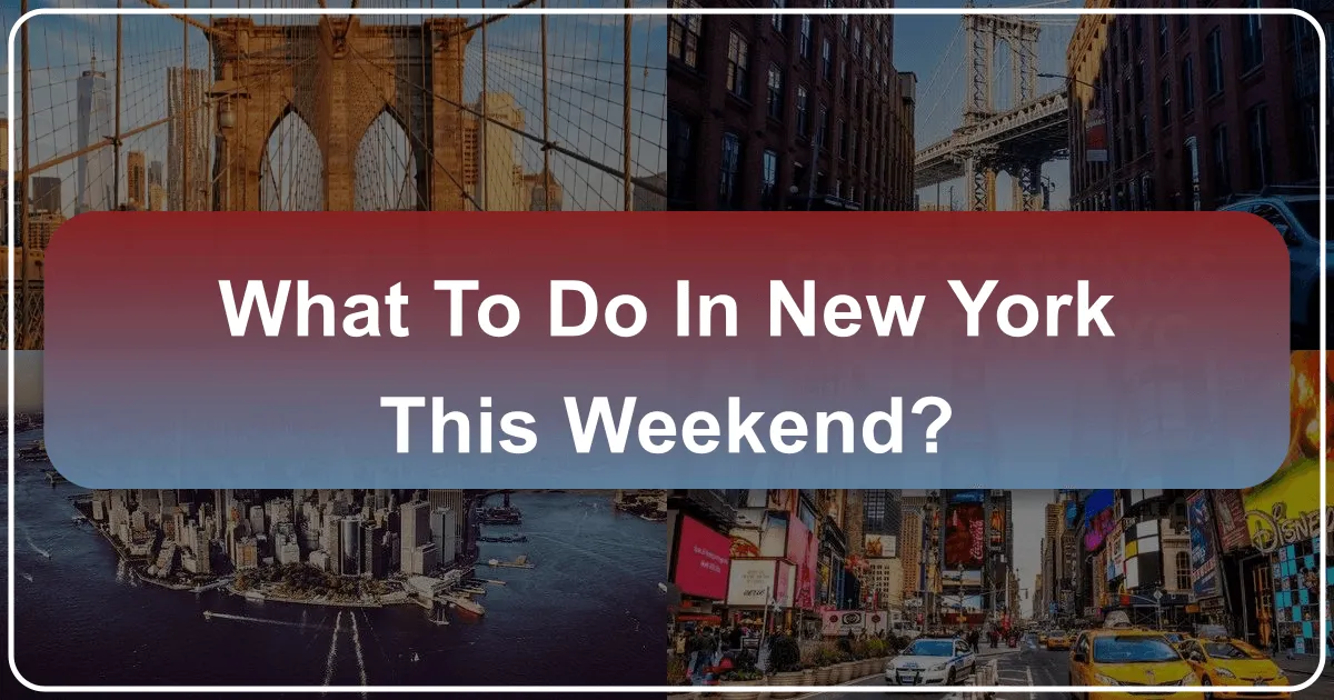 What to Do in New York This Weekend