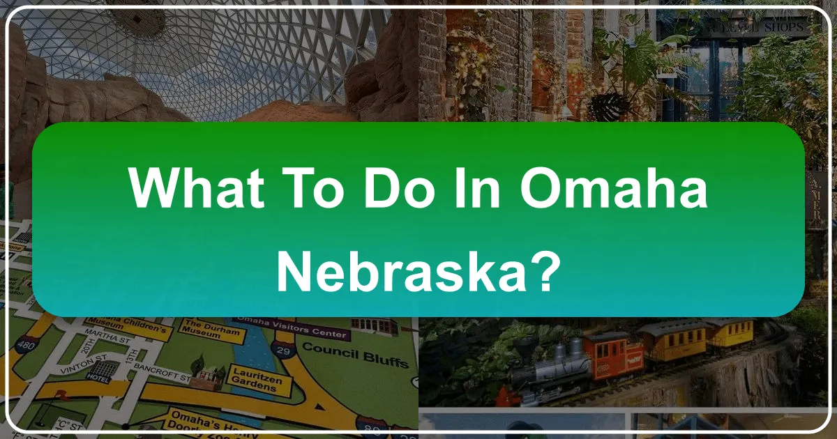 What to Do in Omaha, Nebraska