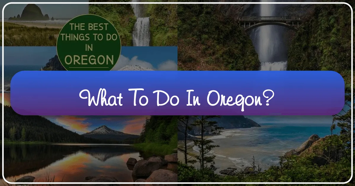 What To Do In Oregon?