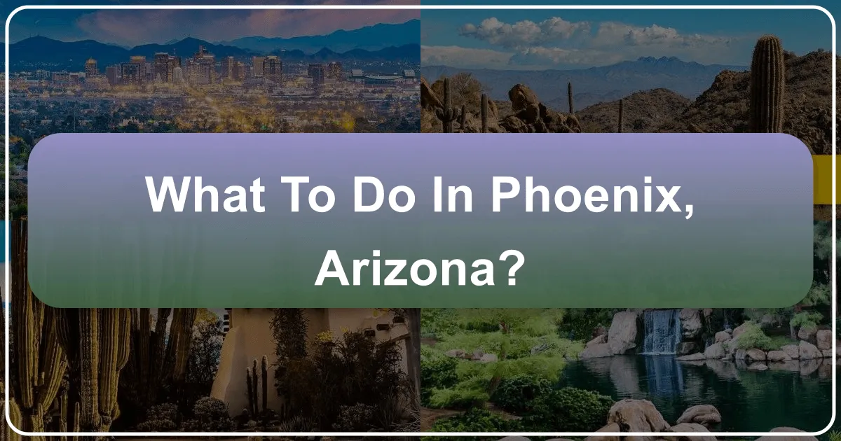 What to Do in Phoenix Arizona