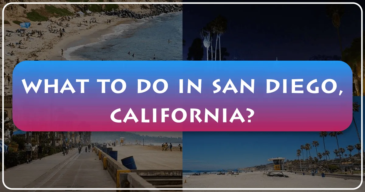 What to Do in San Diego, California