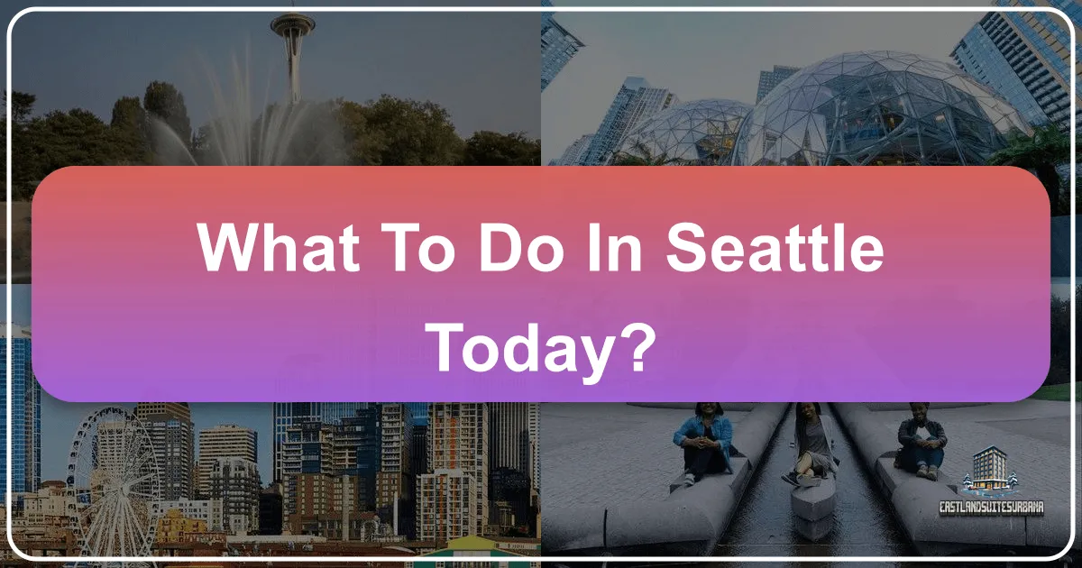 What To Do In Seattle Today?