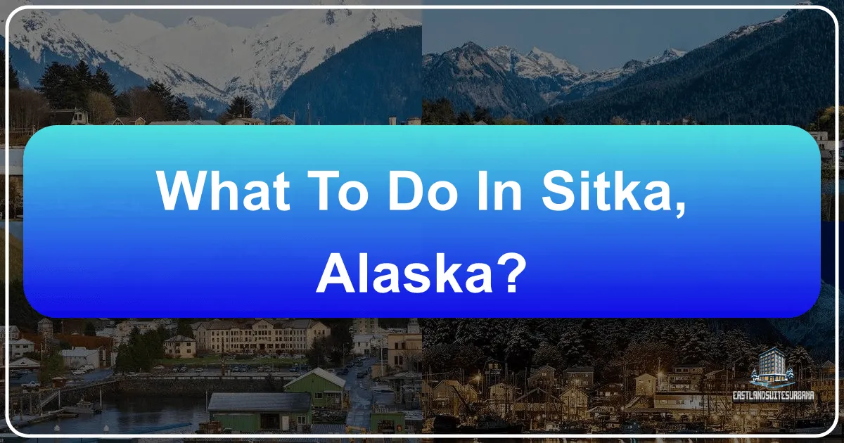 What To Do In Sitka, Alaska?