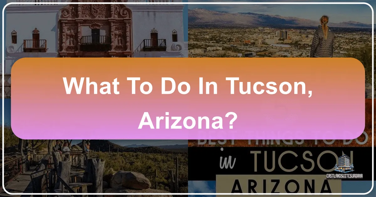 What To Do In Tucson, Arizona?