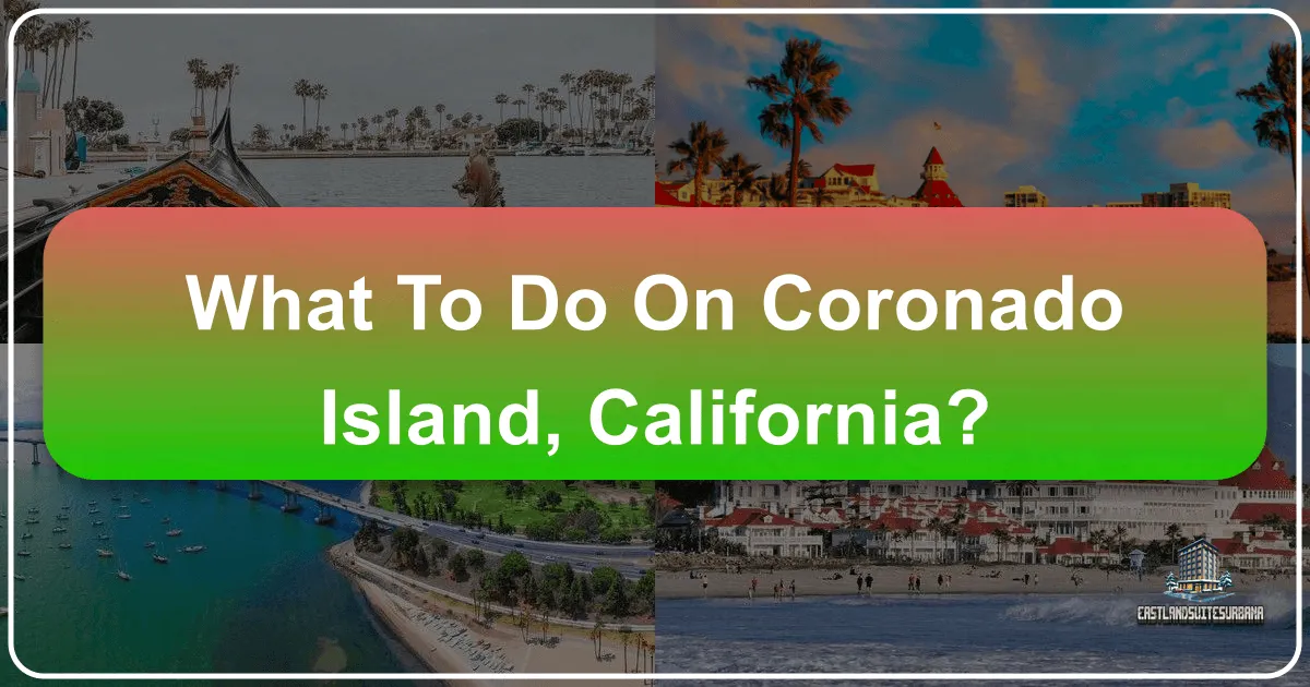 What To Do On Coronado Island, California?