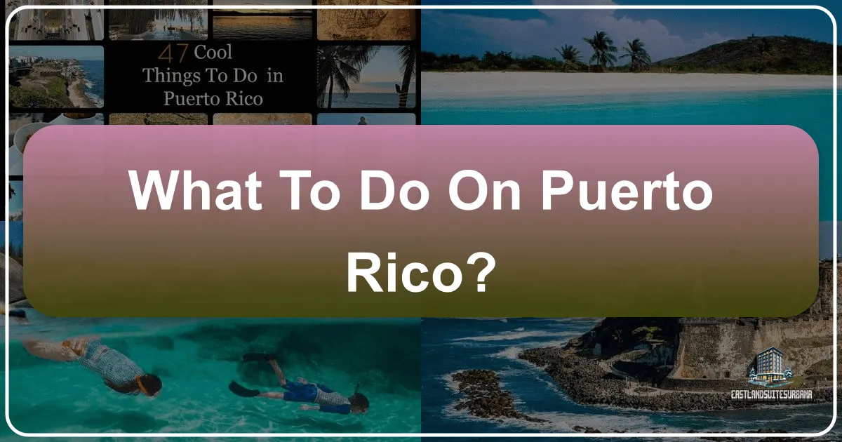 What To Do On Puerto Rico?