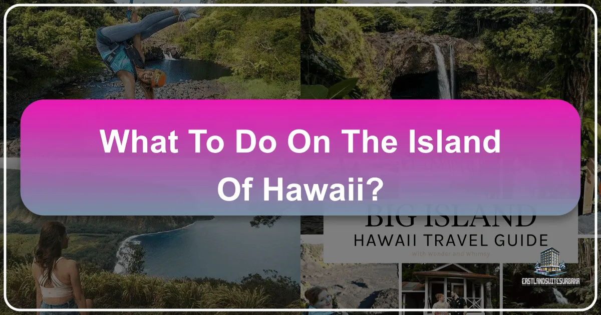 What To Do On The Island Of Hawaii?