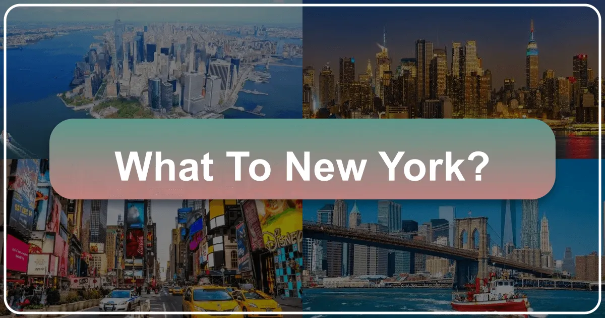 What to New York: Your Ultimate Guide to Experiencing the Big Apple