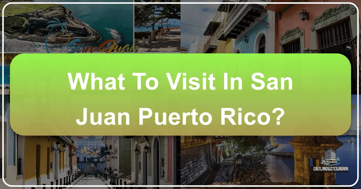 What to Visit in San Juan, Puerto Rico