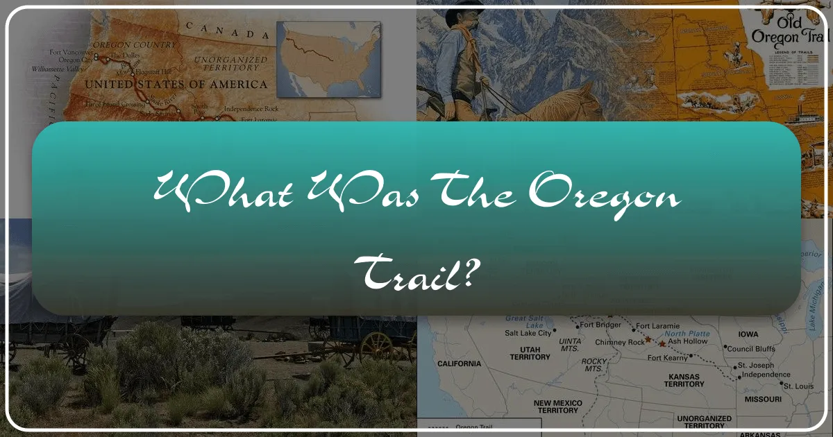 What Was the Oregon Trail?