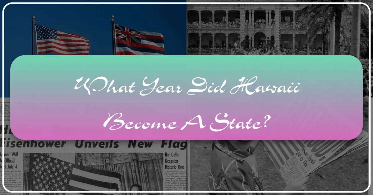 What Year Did Hawaii Become a State?