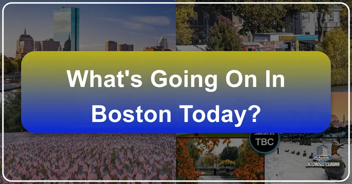What's Going On In Boston Today?