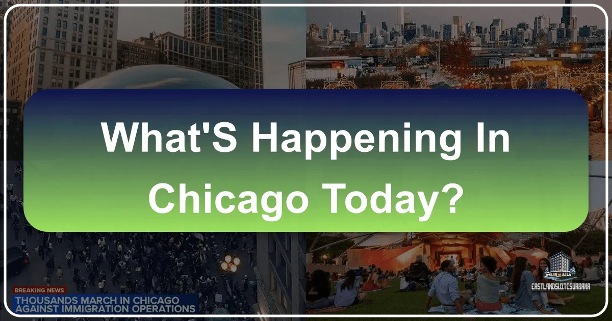 What's Happening in Chicago Today: Your Ultimate Guide