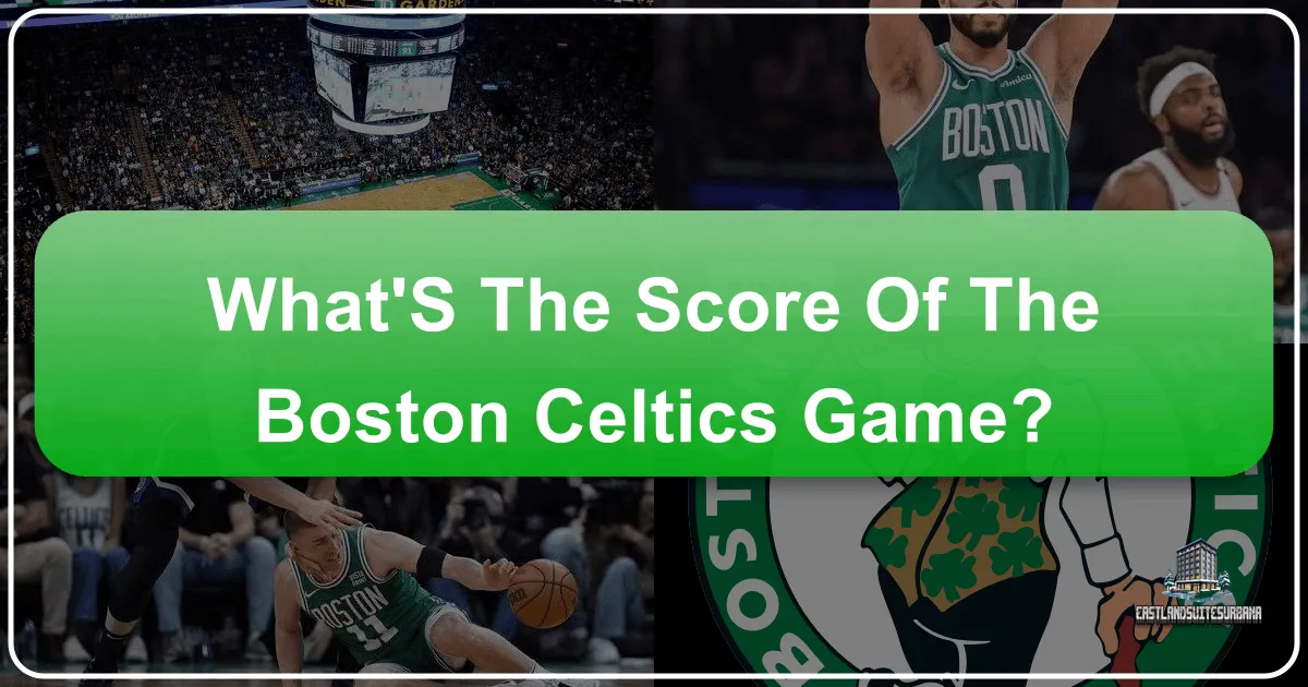 what's the score of the boston celtics game