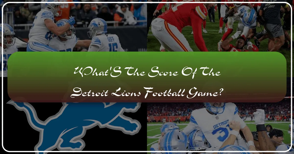 What's the Score of the Detroit Lions Football Game? A Traveler's Guide to Winning Experiences