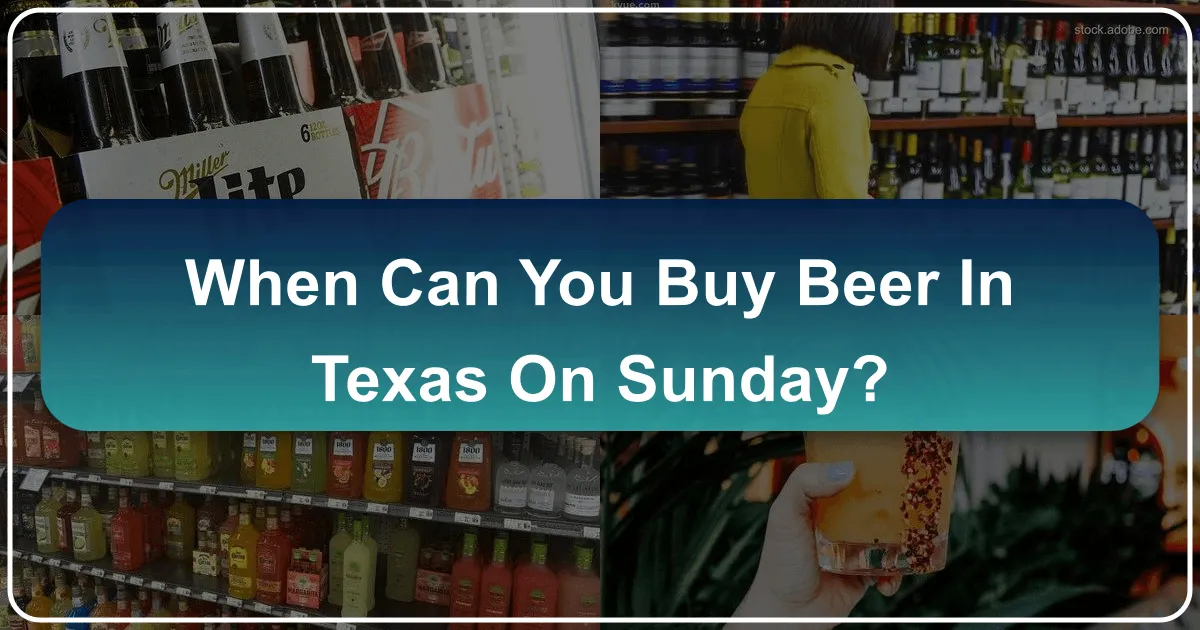 When Can You Buy Beer in Texas on Sunday?
