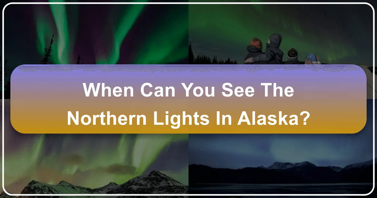 When Can You See The Northern Lights In Alaska
