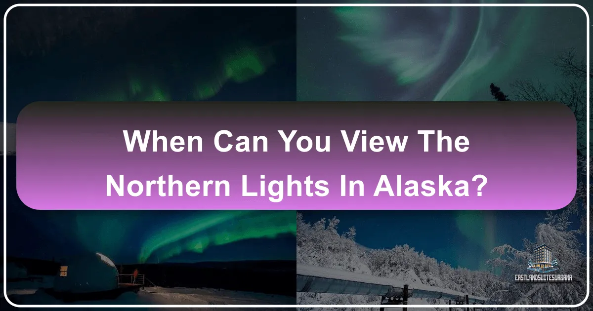 When Can You View the Northern Lights in Alaska?