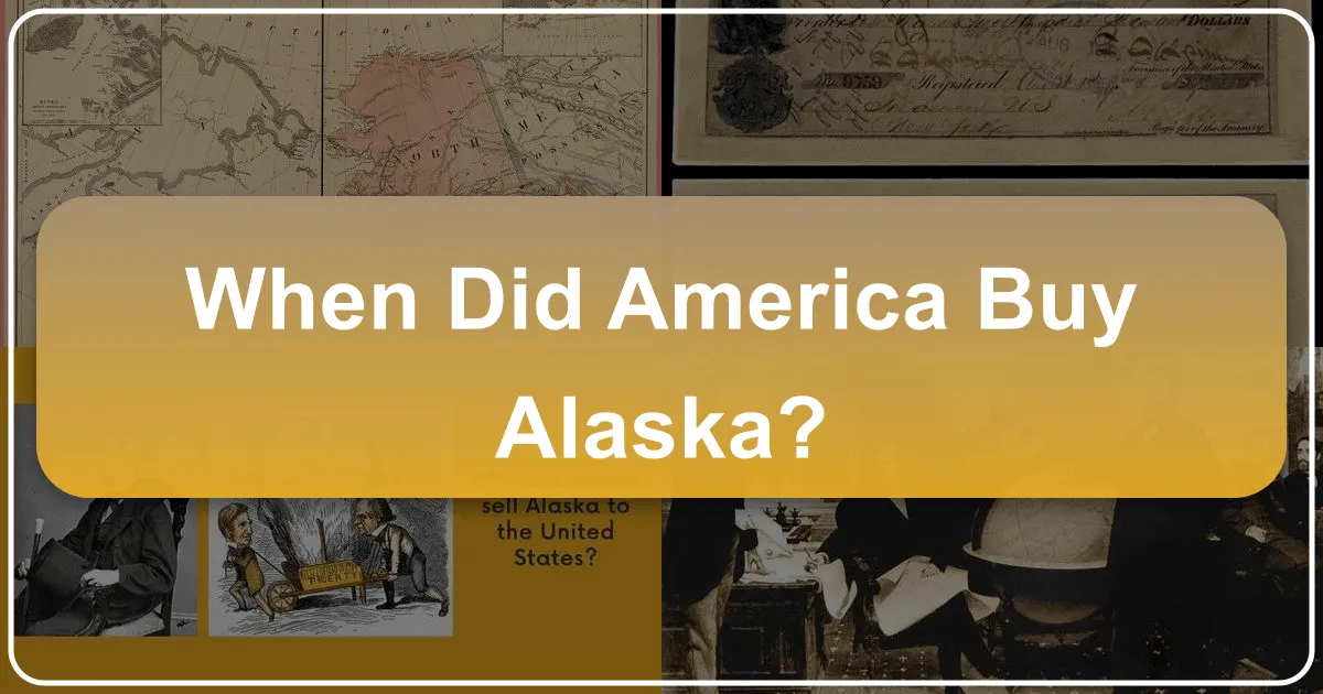 When Did America Buy Alaska?