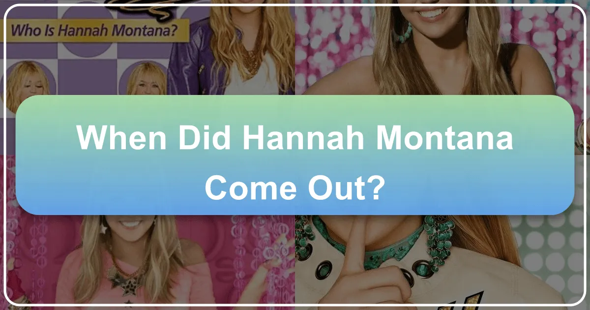 When Did Hannah Montana Come Out?