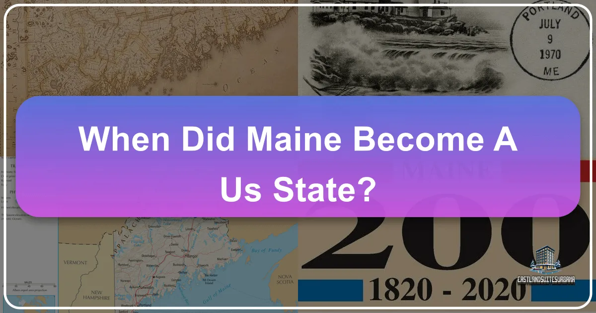 When Did Maine Become A US State? A Journey Through History, Culture, and Travel