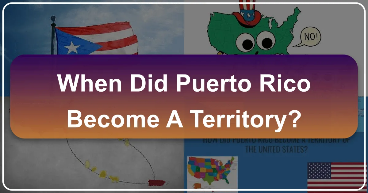 When Did Puerto Rico Become a Territory?