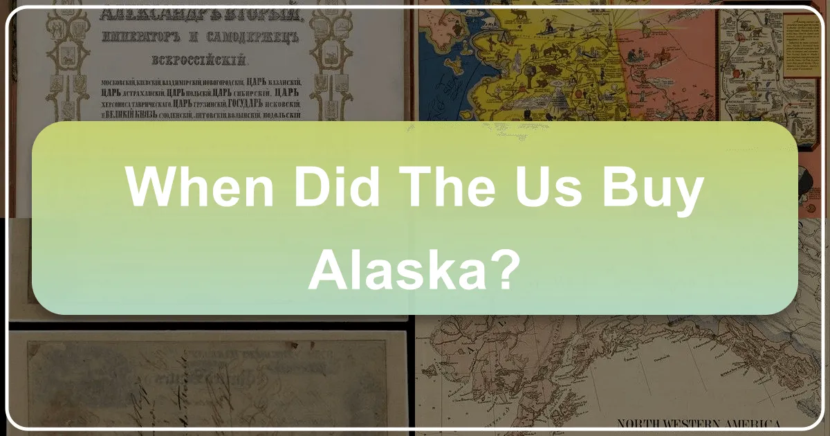 When Did the US Buy Alaska? A Journey Through History and a Modern Traveler's Guide