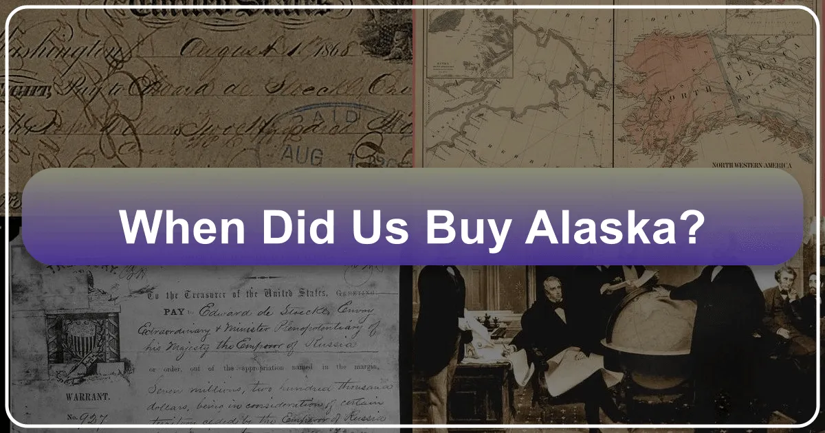 When Did the US Buy Alaska? Unpacking a Historic Deal and Its Enduring Travel Legacy