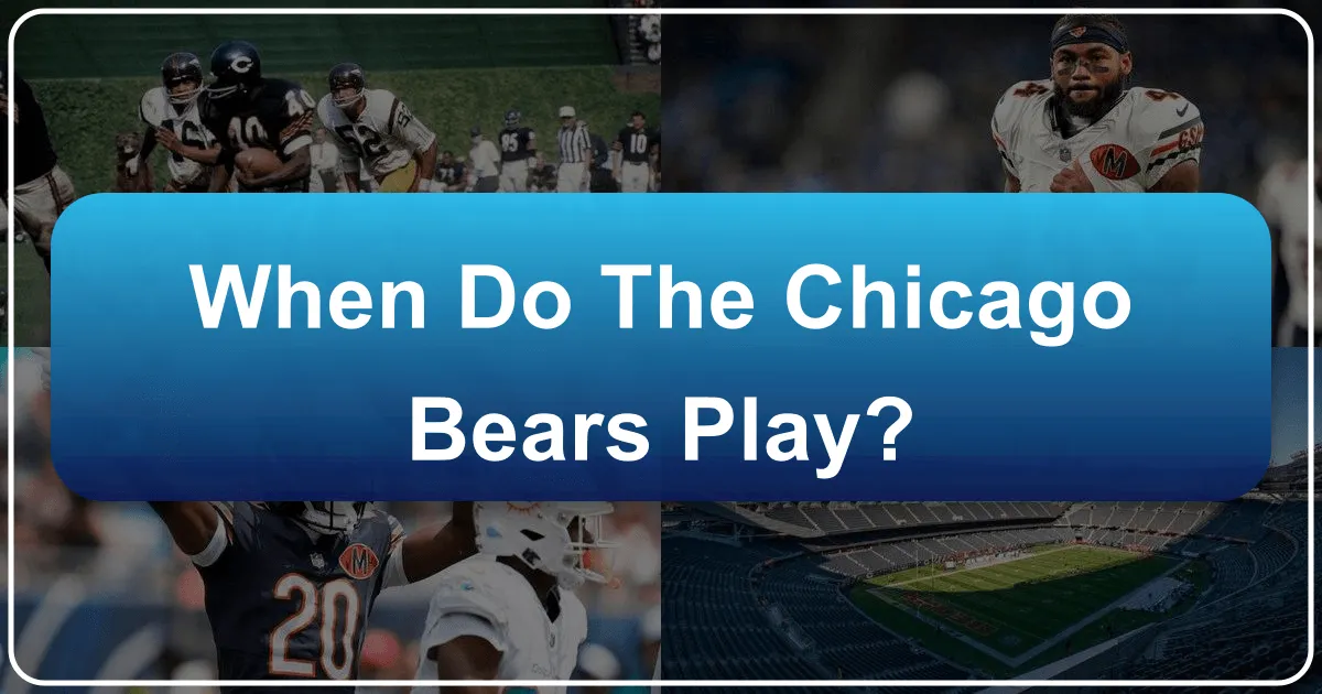 When Do the Chicago Bears Play?