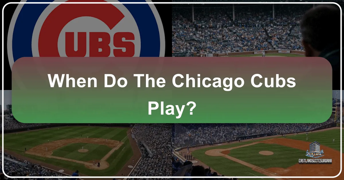 When Do The Chicago Cubs Play?