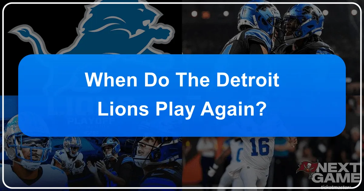 When Do the Detroit Lions Play Again? Your Ultimate Travel Guide