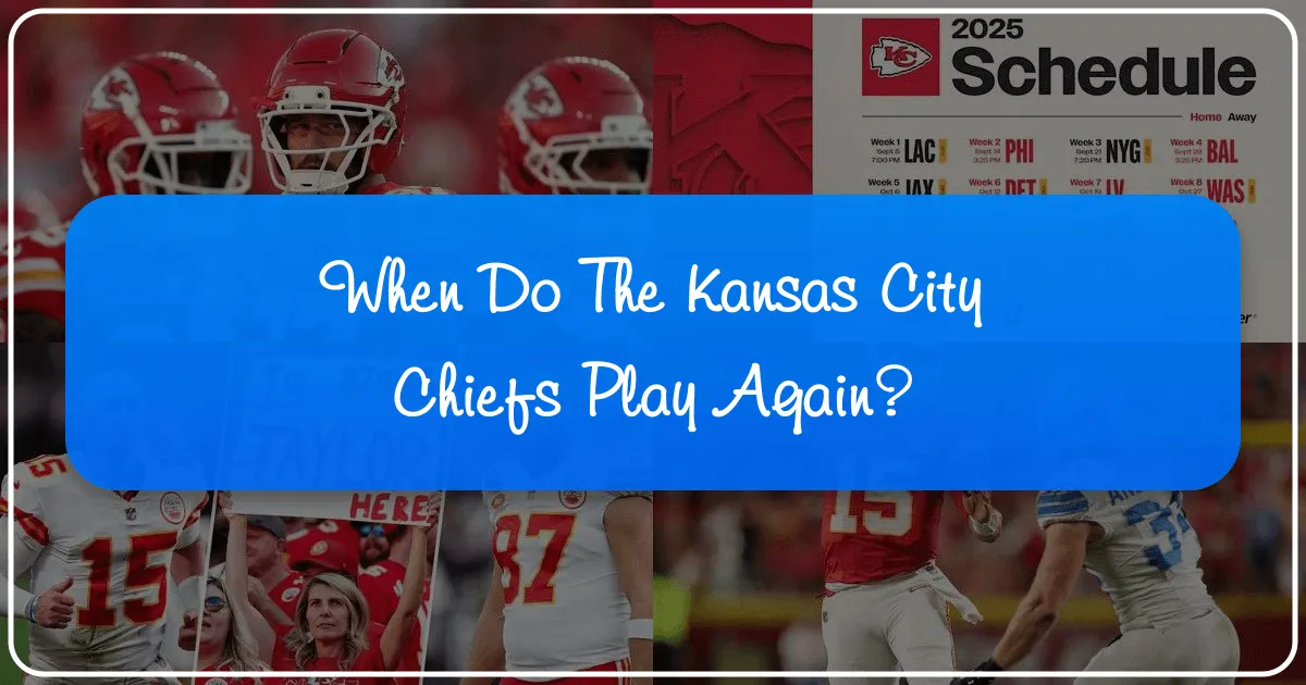 When Do the Kansas City Chiefs Play Again?