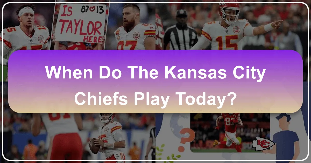 When Do the Kansas City Chiefs Play Today?
